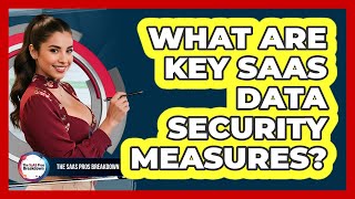 What Are Key SaaS Data Security Measures?