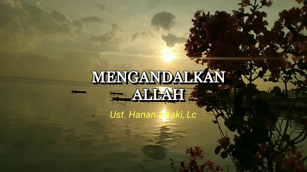 Mengandalkan Allah Ust Hanan Attaki Lc Youtube Music