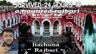 surviving 24 hours in a Haunted rajbari 😱 || Itachuna Rajbari || Haunted rajbari of West Bengal ||