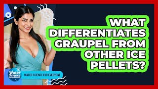 What Differentiates Graupel From Other Ice Pellets?