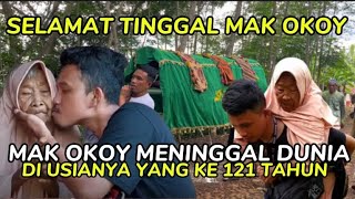 SANG LEGENDA SUDAH TIADA,MAK OKOY MENINGGAL DUNIA DI USIA 121 TAHUN 🥹