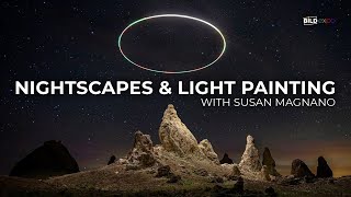 Susan Magnano: The Night As Your Canvas: Nightscapes & Light Painting | B&H Bild Expo