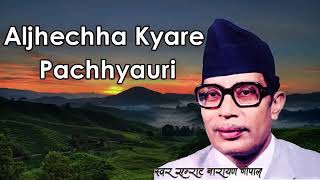 Aljhechha Kyare Pachhyauri Cover Song Narayan Gopal