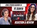 YE DUNYA (@cokestudio Season 14) REACTION! || @Karakoram  x @TalhaAnjum x @farisofficial | @XulfiOfficial