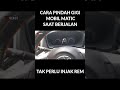 CARA MUDAH PINDAH GIGI MOBIL AUTOMATIC SAAT JALAN