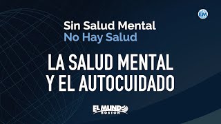 SALUD MENTAL Y AUTOCUIDADO - Sin Salud Mental No Hay Salud