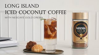 สูตรกาแฟน้ำมะพร้าว Long Island by NESCAFE Gold Crema | NESCAFÉ