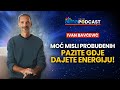 PROBUĐENI, MOĆ VAŠIH MISLI JE OGROMNA – PAZITE GDJE DAJETE ENERGIJU! / IVAN BAVČEVIĆ PODCAST