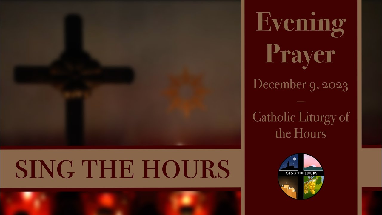 12.9.23 Vespers, Saturday Evening Prayer Of The Liturgy Of The Hours ...