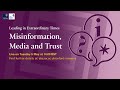 Misinformation, media and trust