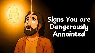 If You See These Signs, You Are Dangerously Anointed by God - Bible Haven