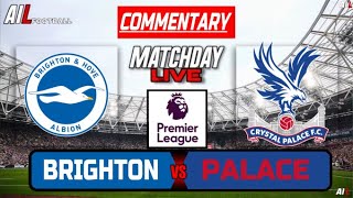 BRIGHTON vs CRYSTAL PALACE Live Stream COMMENTARY Premier League Football | Lineups Livescores