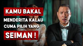 Kalau Mau Menikah Jangan Pilih Yang Cuma Seiman