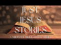 Just Jesus Stories with Patrick Mead Part Fifty-Two