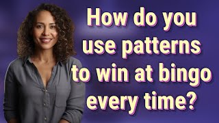 How do you use patterns to win at bingo every time?
