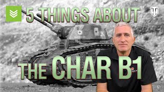 5 Things (you NEED to know) About The Char B1