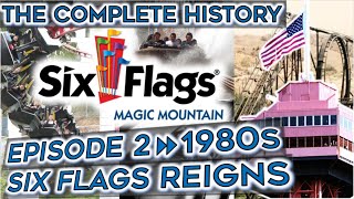 The History of Six Flags Magic Mountain - Episode 2: The 1980s - Six Flags Reigns