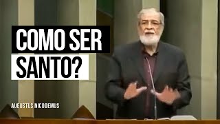 Como ser santo? - Augustus Nicodemus