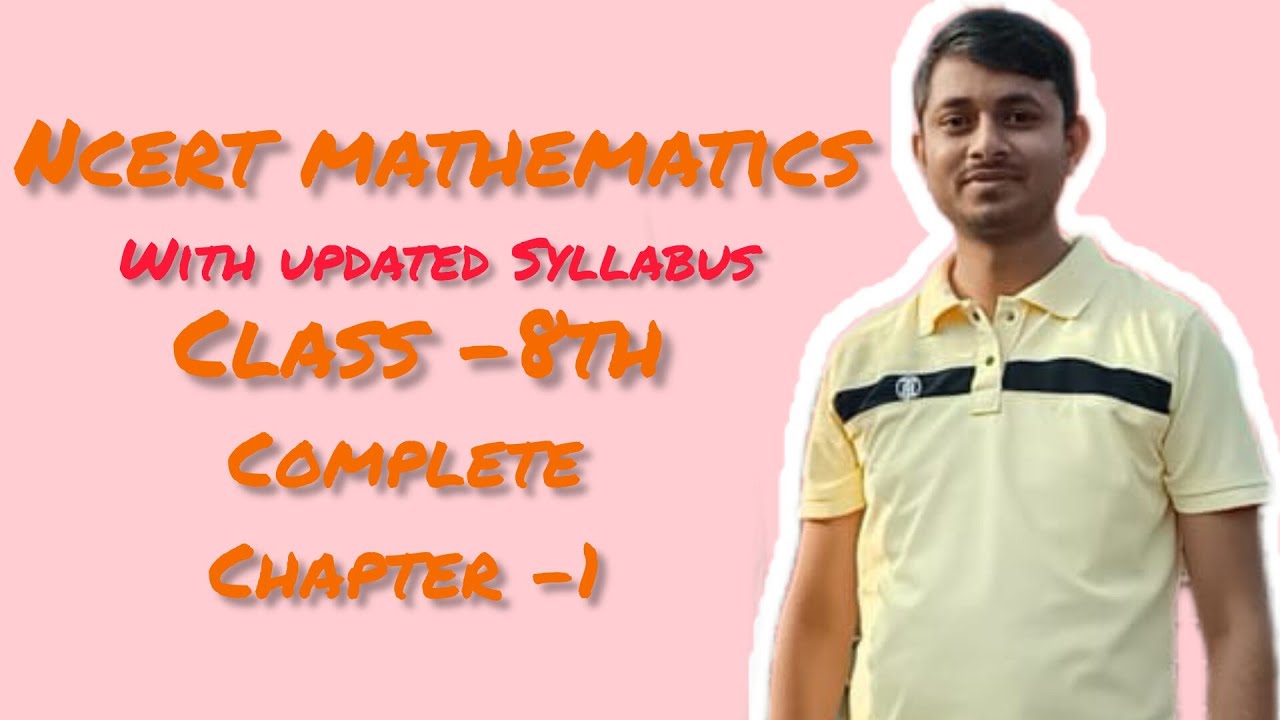 NCERT Mathematics Updated Syllabus Class -8 Complete Chapter -1 - YouTube