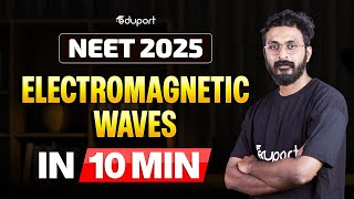NEET 2025 Physics | Revise Electromagnetic Waves in just 10 Minutes | Eduport NEET