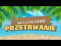 wyzwanie przetrwanie koniec castingu 🌴