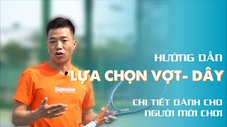 [Tennis Shop] Hướng Dẫn Lựa Chọn Vợt - Dây Dành Cho Người Mới Biết Chơi Và Nâng Cao