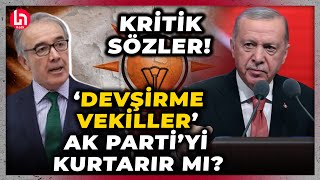 Dün Erdoğan'ı topa tutan o isimler yarın AK Parti'ye katılacak... AKP'nin 'Devşirme vekil' planı ne?