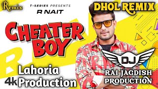 Cheater Boy Dhol Remix R Nait Ft Lahoria Production New Punjabi Song Dhol Remix 2023