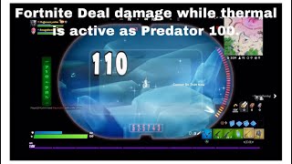 Fortnite Deal damage while thermal is active as Predator 100.