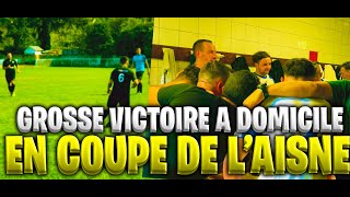 GROSSE VICTOIRE A DOMICILE EN COUPE DE L'AISNE