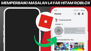 Baru! Cara Memperbaiki Layar Hitam di Roblox Mobile (Update 2025) | Masalah Layar Hitam Roblox