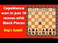 Chess : Black win in Just 10 moves | King's Gambit Chess Opening | Chess Game of Capablanca