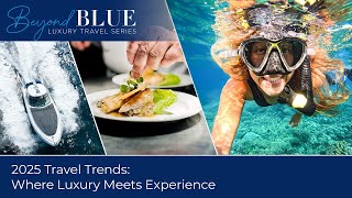 2025: The Year of Immersive Travel | Luxury Villas \u0026 Exclusive Travel Tips Across Dream Destinations