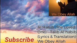 Al Habib (The Loved One) - Talib Al habib (Lyrics & Translation) - We Obey Allah
