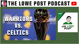 ALL THINGS NBA Finals: Warriors vs. Celtics 🏆 👀 | Lowe Post Podcast