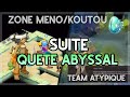 TEAM ATYPIQUE - ON CONTINUE LES QUETES ABYSSAL ! FIN DE LA ZONE MENO/DEBUT KOUTOULOU !