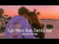 Tujh Mein Rab Dikhta Hai - Lofi (Slowed+Reverb) | Roop kumar | RP Lofi - Topic