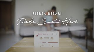 FIERSA BESARI - Pada Suatu Hari (Official Lyric Video)