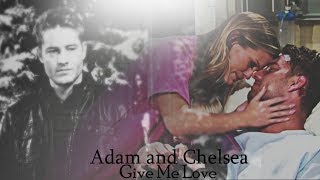 Adam and Chelsea || Give Me Love