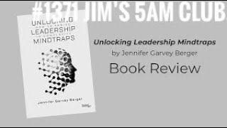 #Jims5amclub 1371 Unlocking Leadership Mindtraps by Jennifer Garvey Berger (published (29 Jan 2019)