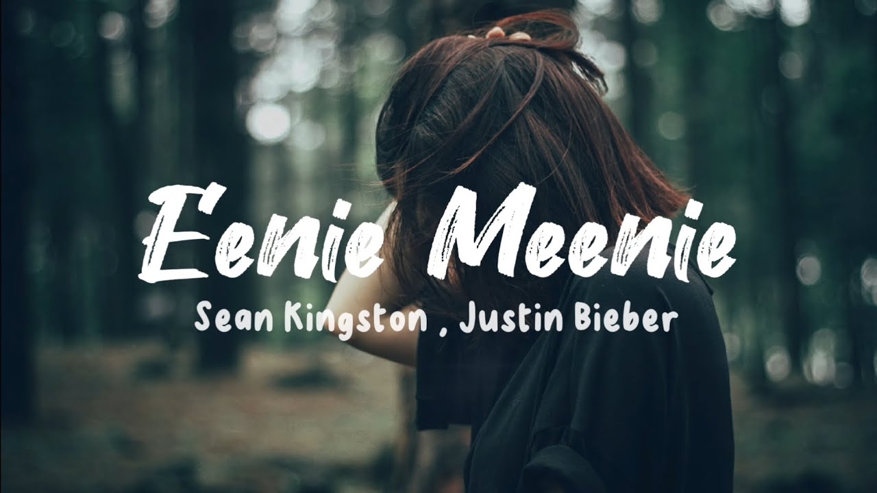 Eenie Meenie - Justin Bieber & Sean Kingston | Lyrics - YouTube