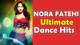 Nora Fatehi: Ultimate Dance Hits (Video Jukebox) Best of Nora Fatehi Songs | Nora Fatehi Video Songs