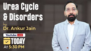 First Prof:- Urea Cycle \u0026 Disorders by Dr. Ankur Jain | Cerebellum Academy