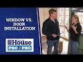 The Differences Between Window and Door Installation | Pro2Pro | This Old House