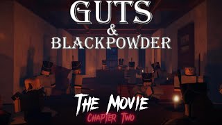 Guts \u0026 Blackpowder ‘The Movie’ Chapter Two (Part Three)