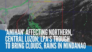 'Amihan' affecting Northern, Central Luzon; LPA's trough to bring clouds, rains in Mindanao