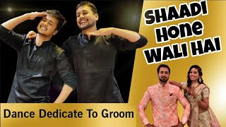 Shaadi Hone Wali hai | Dance Dedicate To Groom | Wedding Song | Akhil & Kunal | Tilakpure