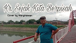 Kr. Sejak Kita Berpisah - Cover by Warginawan