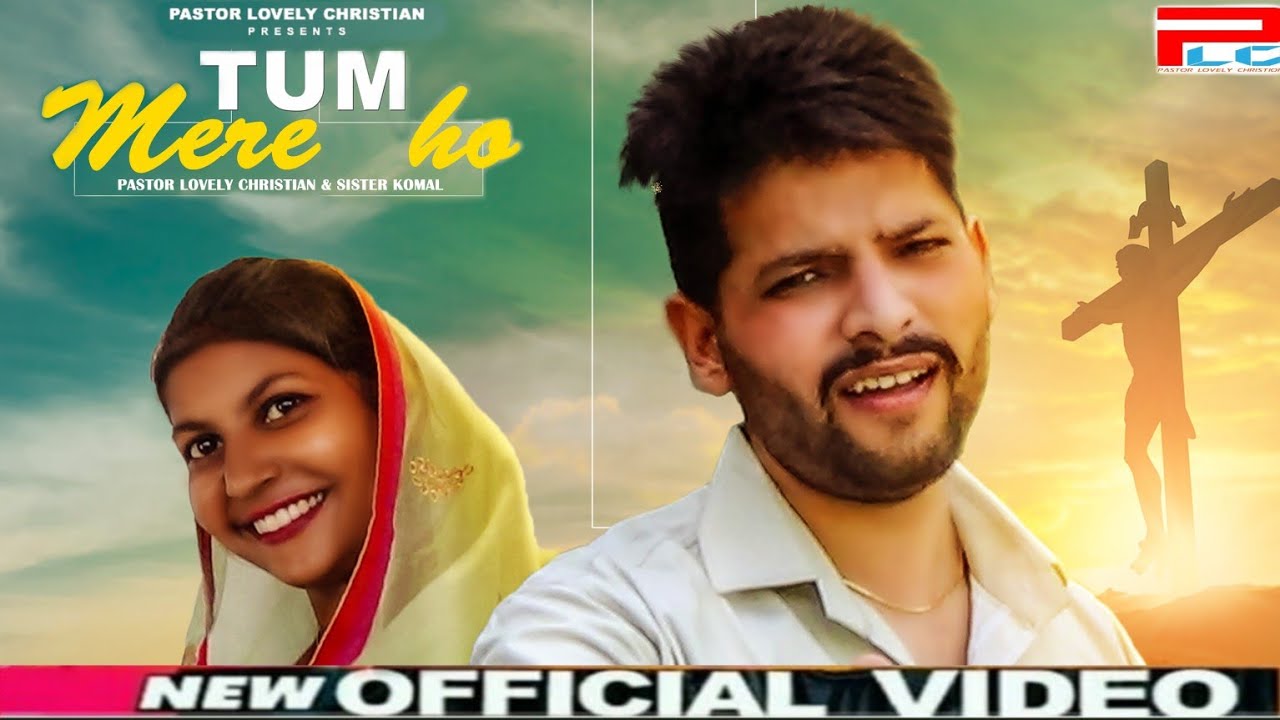 Tum Mera Ho (Full Video) | Pastor Lovely Christian & Sis Komal | Bunty ...