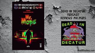 Movie Review of Mr. Mops on the Dead in Decatur Film Festival Podcast